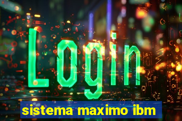 sistema maximo ibm